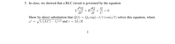 Solved In class, we showed that a RLC circuit is governed by | Chegg.com