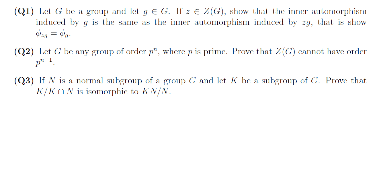 Solved (Q1) Let G Be A Group And Let G E G. If Ze Z(G), Show | Chegg.com