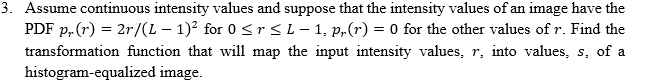 Solved = 3. Assume continuous intensity values and suppose | Chegg.com