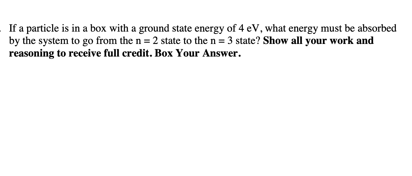 Solved If a particle is in a box with a ground state energy | Chegg.com