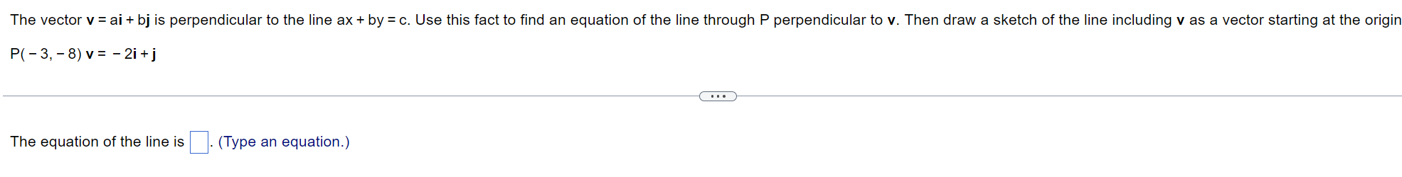 Solved P(-3,-8)v=-2i+jThe equation of the line is . (Type | Chegg.com