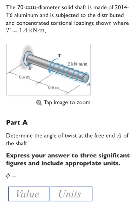 Solved The 70-mm-diameter solid shaft is made of 2014- T6 | Chegg.com