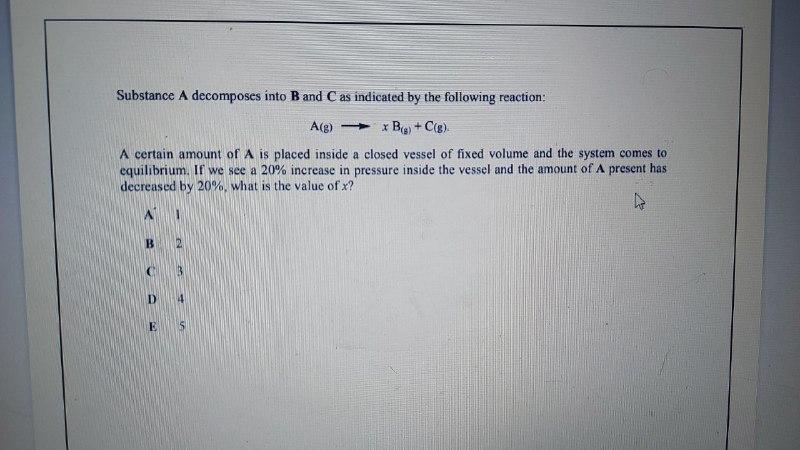 Solved Substance A Decomposes Into B And C As Indicated By | Chegg.com