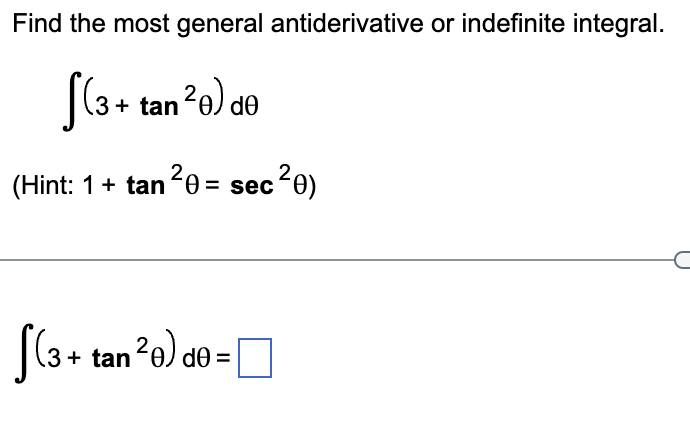 Find the most general antiderivative or indefinite integral. \[ \int\left(3+\tan ^{2} \theta\right) d \theta \] (Hint: \( 1+\