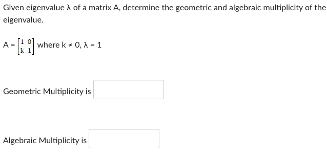 Solved Given eigenvalue of a matrix A, determine the | Chegg.com