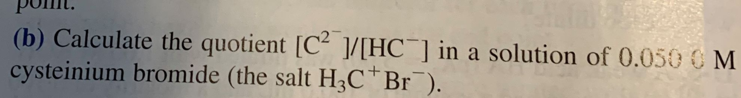 The compound C^2- is the fully deprotonated cysteine, | Chegg.com