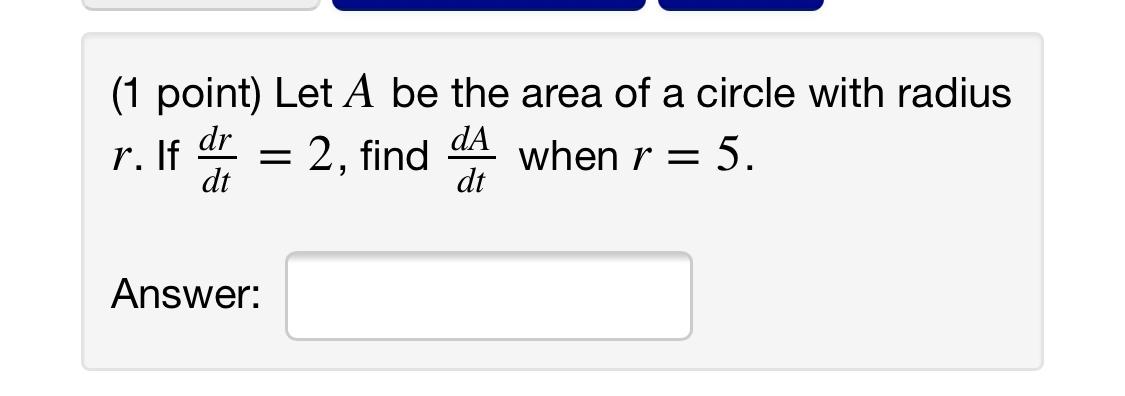 Solved (1 point) Let A be the area of a circle with radius | Chegg.com