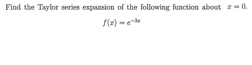 Solved Find the Taylor series expansion of the following | Chegg.com