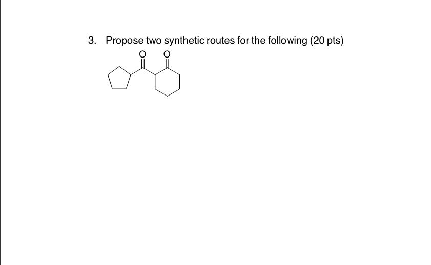 Solved 3. Propose Two Synthetic Routes For The Following (20 | Chegg.com