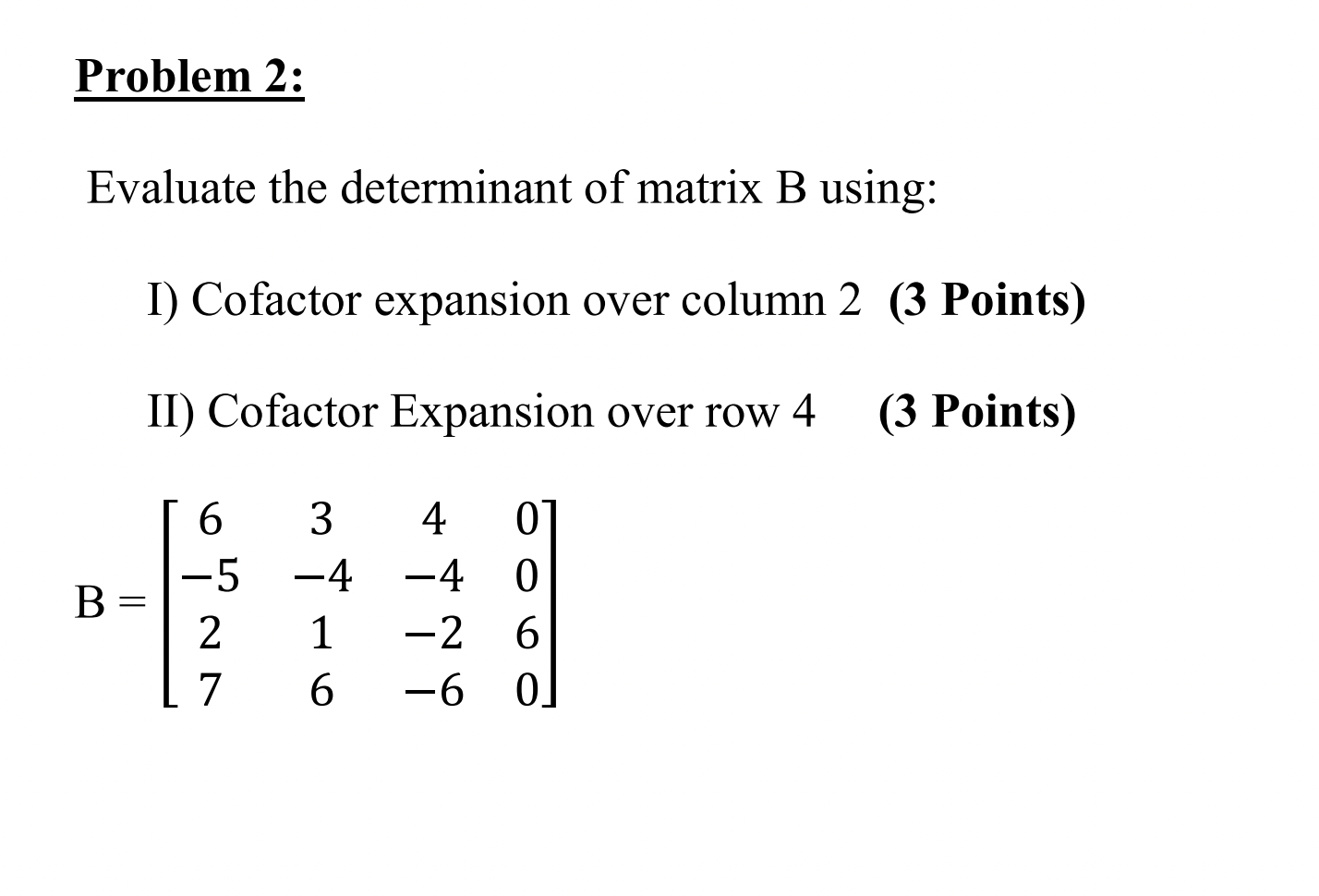 Solved Problem 2: Evaluate the determinant of matrix B | Chegg.com