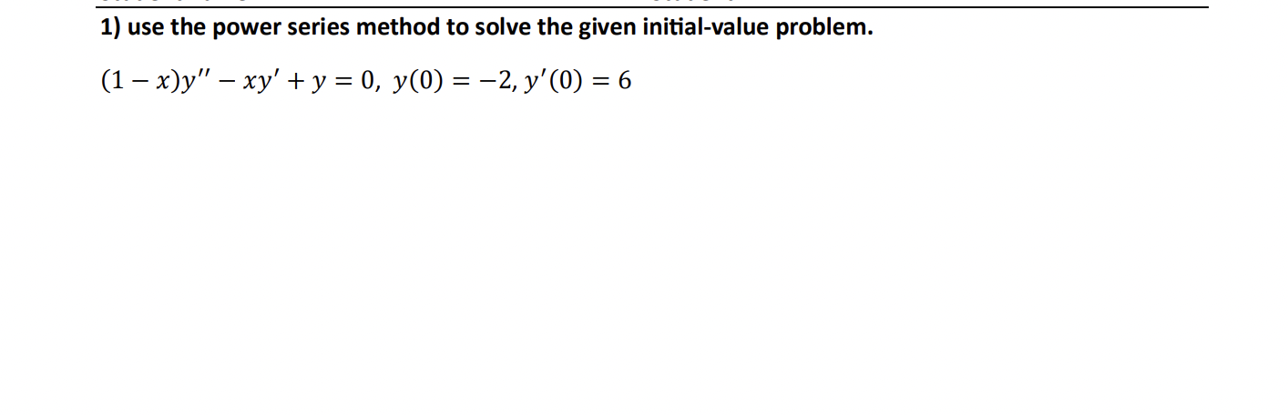 Solved 1) use the power series method to solve the given | Chegg.com
