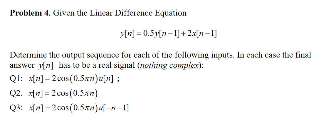 Solved Problem 4. Given the Linear Difference Equation x[n]= | Chegg.com