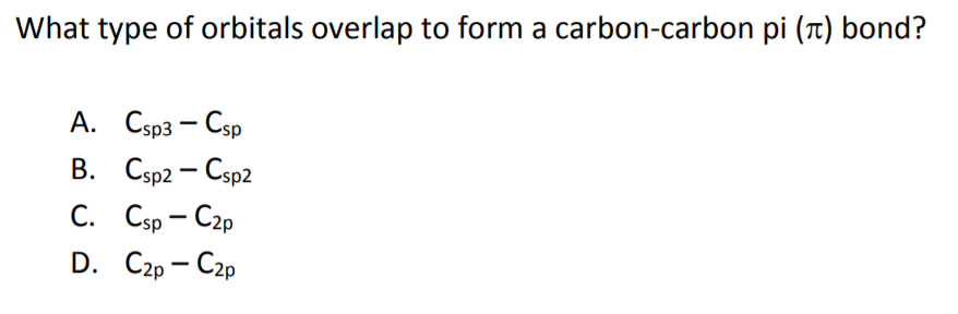 Solved What type of orbitals overlap to form a carbon-carbon | Chegg.com
