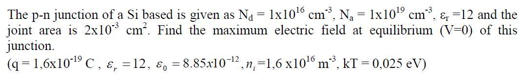 Solved The p−n junction of a Si based is given as Nd=1×1016 | Chegg.com