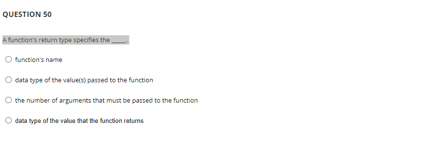 Solved QUESTION 50 A function's return type specifies the O | Chegg.com