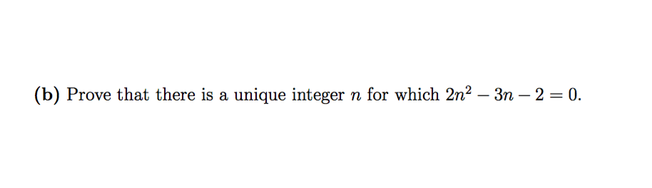Solved (b) Prove that there is a unique integer n for which | Chegg.com