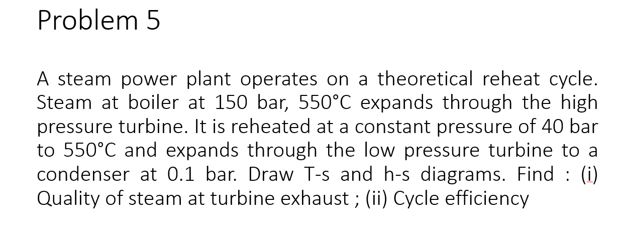 Solved Problem 5 A Steam Power Plant Operates On A | Chegg.com