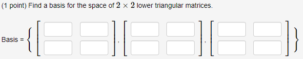Solved 1 point) Find a basis for the space of 2×2 lower | Chegg.com