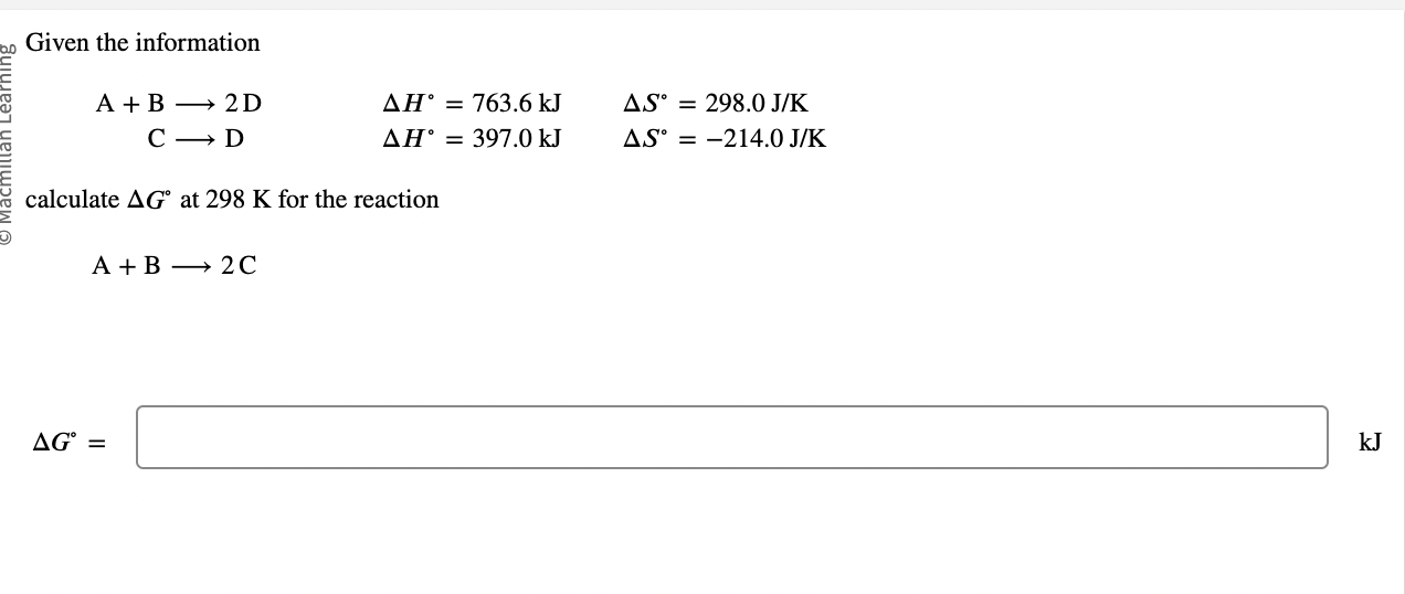 Solved Given the information A+B 2DΔH∘=763.6 kJΔS∘=298.0 | Chegg.com