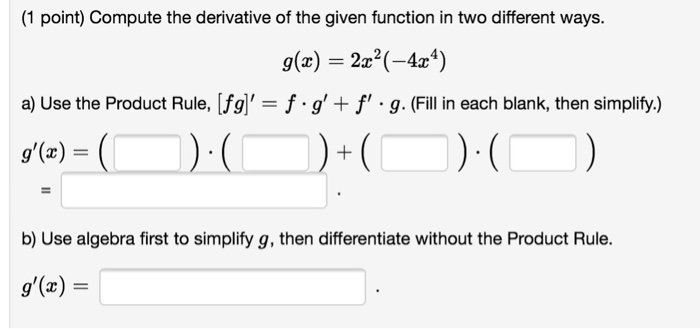 compute the derivative of the given function in two different ways