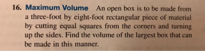 Solved 16. Maximum Volume An open box is to be made from a | Chegg.com