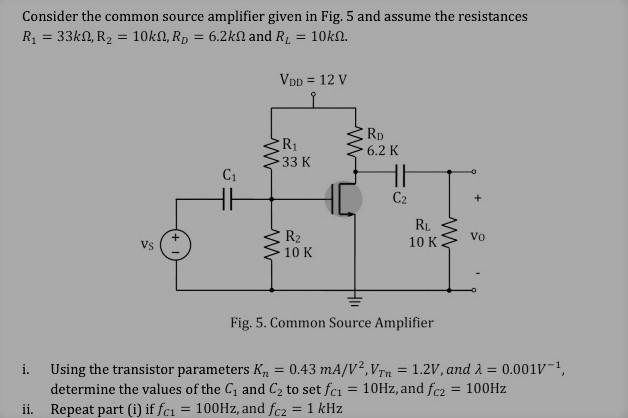 Solved Consider the common source amplifier given in Fig. 5 | Chegg.com