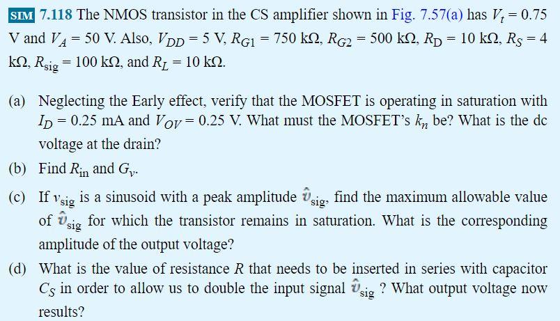 Solved SIM 7.118 The NMOS transistor in the CS amplifier | Chegg.com