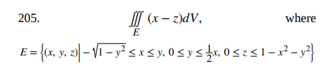 205. \( \quad \iiint_{E}(x-z) d V, \quad \) where \( E=\left\{(x, y, z) \mid-\sqrt{1-y^{2}} \leq x \leq y, 0 \leq y \leq \fra