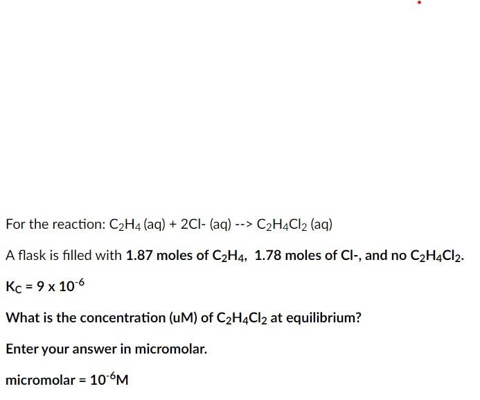 Solved For the reaction C2H4 aq 2Cl aq C2H4Cl2 Chegg