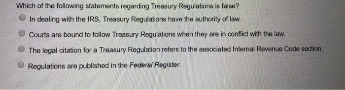 Which Of The Following Statements Is Incorrect Regarding Treasury Regulations Solved Which of the following statements regarding Treasury | Chegg.com