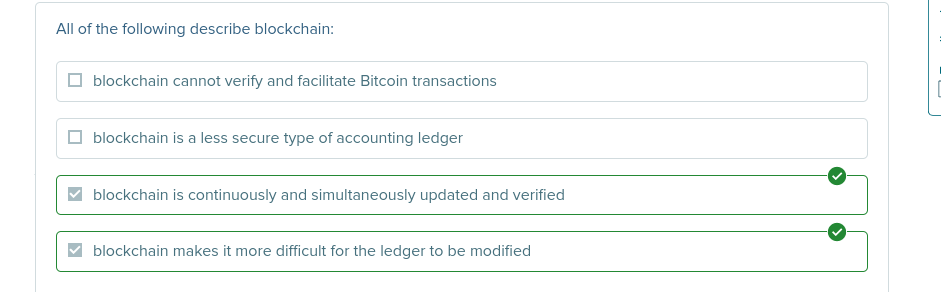 All of the following describe blockchain:
blockchain cannot verify and facilitate Bitcoin transactions
blockchain is a less s