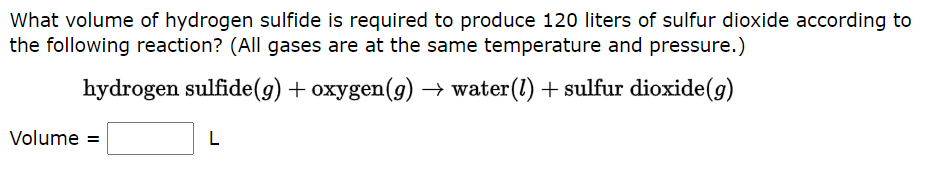 Solved What volume of hydrogen sulfide is required to | Chegg.com