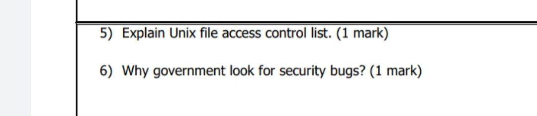 Solved 5) Explain Unix file access control list. (1 mark) 6) | Chegg.com