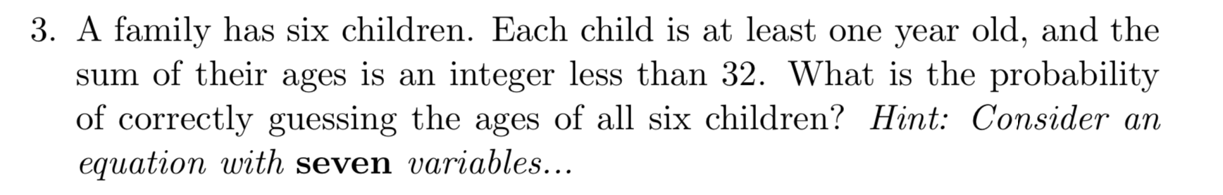 Solved 3. A family has six children. Each child is at least | Chegg.com