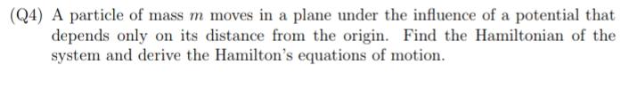 Solved (Q4) A particle of mass m moves in a plane under the | Chegg.com