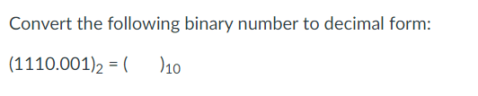 Solved Convert the following binary number to decimal form: | Chegg.com