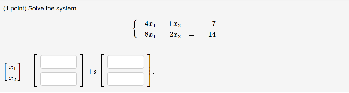 Solved Solve The System {4x1 X2 7 } {−8x1−2x2 −14} X1