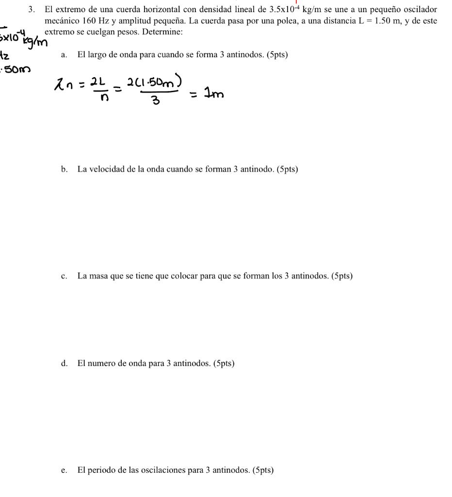 3. El extremo de una cuerda horizontal con densidad lineal de \( 3.5 \times 10^{-4} \mathrm{~kg} / \mathrm{m} \) se une a un