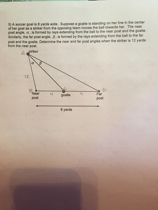 Solved 5) A soccer goal is 8 yards wide. Suppose a goalie is