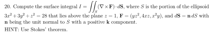 Solved 20. Compute the surface integral I=∬S(∇×F)⋅dS, where | Chegg.com