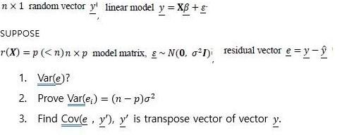 nx 1 random vector y linear model y = XB + g SUPPOSE r(X) = p (<n)n xp model matrix, ~ N(0, 0²1) residual vector e = y - y 1.