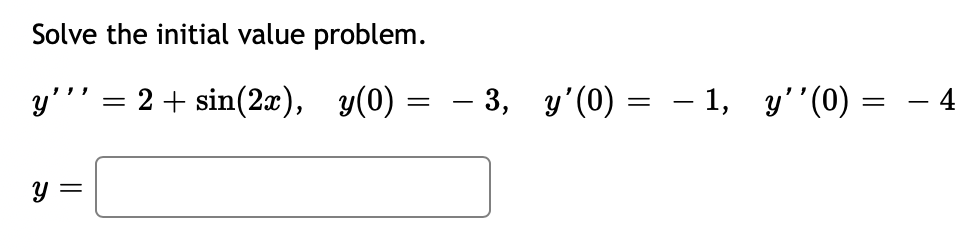 Solve the initial value problem. \[ y^{\prime \prime \prime}=2+\sin (2 x), \quad y(0)=-3, \quad y^{\prime}(0)=-1, \quad y^{\p