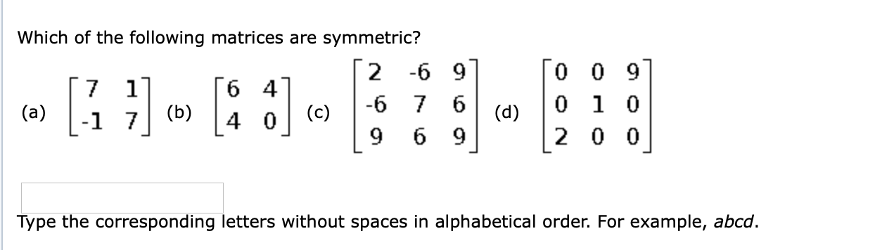 Solved Which Of The Following Matrices Are Symmetric 2 6 9 Chegg Com