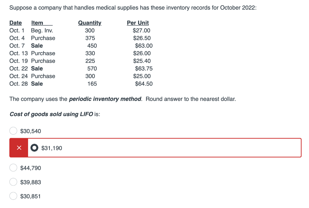 Suppose a company that handles medical supplies has these inventory records for October 2022 :
The company uses the periodic 