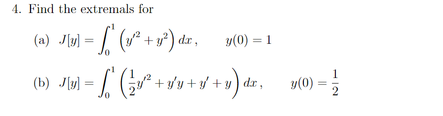 Solved 4. Find the extremals for a y(0) = 1 0 (a) J[y] = 