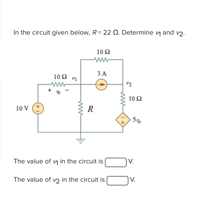 Solved In the circuit given below, R=22Ω. Determine v1 and | Chegg.com