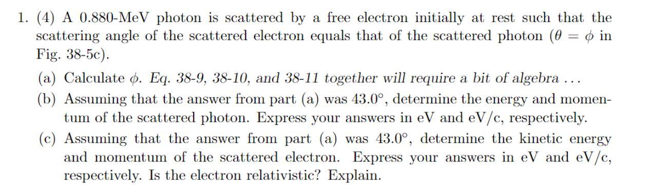 Solved 1. (4) A 0.880-MeV photon is scattered by a free | Chegg.com