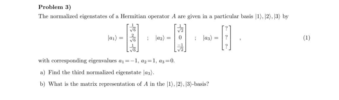 Solved Problem 3) The normalized eigenstates of a Hermitian | Chegg.com