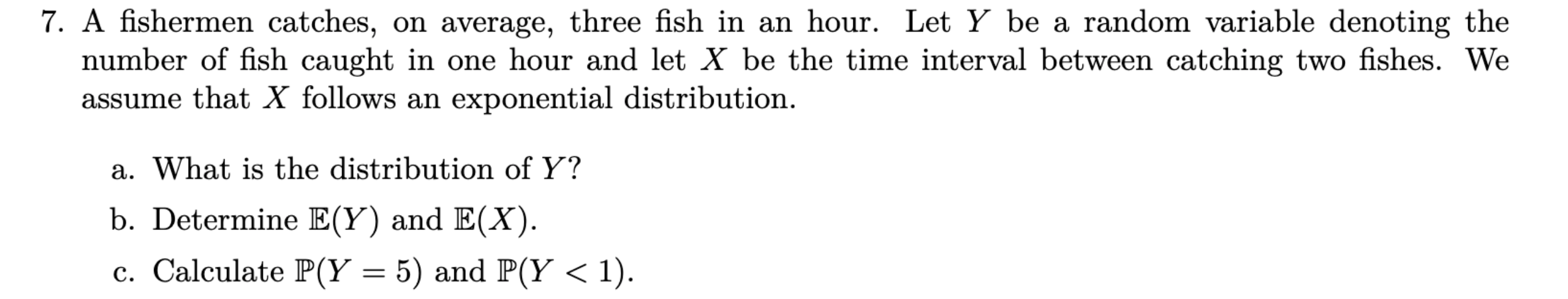 Solved 7. A fishermen catches, on average, three fish in an | Chegg.com