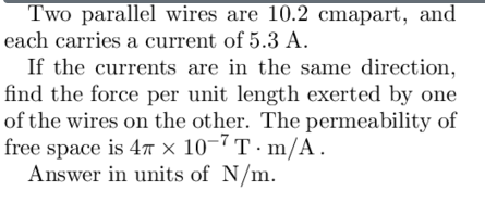 Solved Two parallel wires are 10.2 cmapart, and each carries | Chegg.com